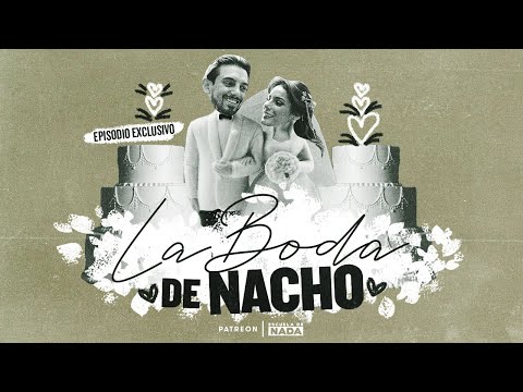 La boda de Nacho - Episodio Exclusivo - La boda de Nacho - Episodio Exclusivo