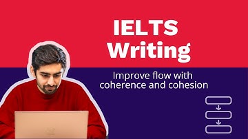 IELTS Writing: perfecting the essay question with coherence and cohesion