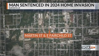 Danville man sentenced to 10 years for home invasion