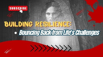 Building Resilience: Bouncing Back from Life