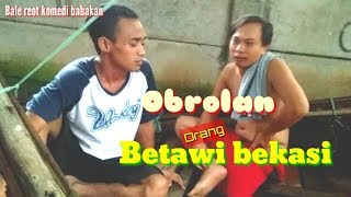 Obrolan orang Betawi || komedi bekasi by dhaway creator