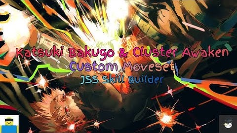Rework! Katsuki Bakugo & Cluster Awaken Custom Moveset l Skill Builder