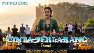 Download lagu CINTA TERLARANG - POMPI VERSI DJ REMIX || DJ BALI TERBARU 2025 || KUMPULAN LAGU BALI