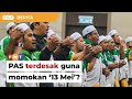 PAS terdesak guna momokan ‘13 Mei’ menjelang PRU15, kata penganalisis