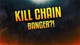 KILL CHAIN BANGER?!