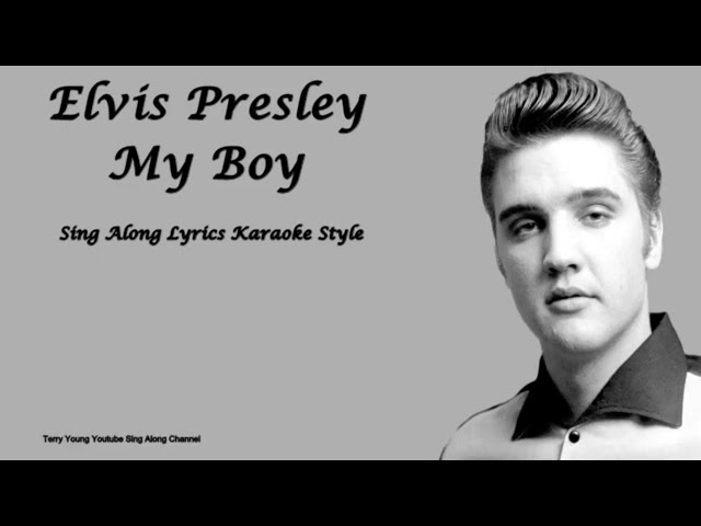 Elvis Presley   My Boy Sing Along Lyrics class=