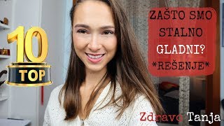 KAKO DA NE BUDEMO STALNO GLADNI | 10 razloga zašto smo stalno gladni