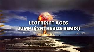 LEOTRIX FT AGES - JUMP ($YNTHE$IZE REMIX)