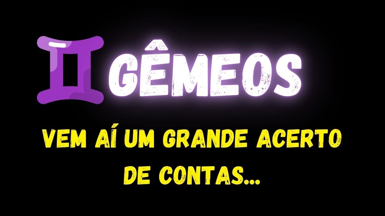 ♊️GÊMEOS😔VEM AÍ UM GRANDE ACERTO DE CONTAS...