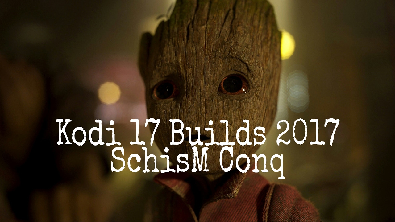 Kodi 17 Builds 2017 !! "SchisM Conq" for all android devices