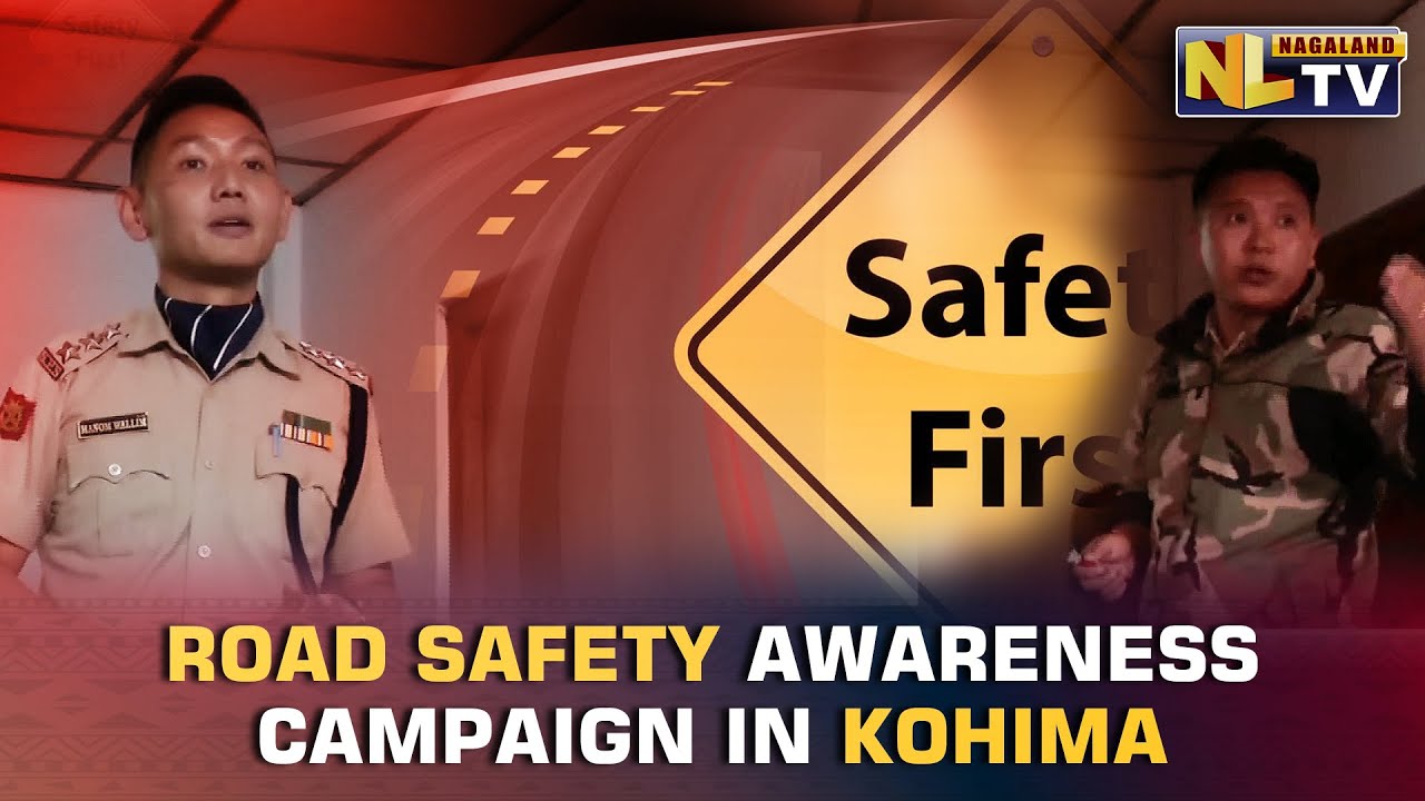 KOHIMA TRAFFIC POLICE ORGANISES ROAD SAFETY AWARENESS CAMPAIGN YouTube