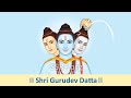 Shri Gurudev Datta - Powerful Dattatreya Mantra
