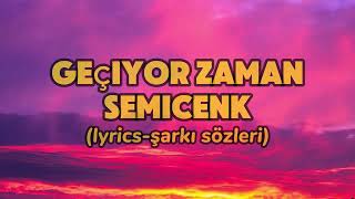 Semicenk-Geçiyor Zaman Lyrics-Şarkı Sözleri