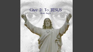 Download Lagu Give It to Jesus MP3
