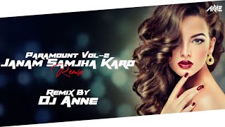 Janam Samjha Karo Remix | Dj Anne | Paramount Vol - 2 | Jagrit Sharma Visuals
