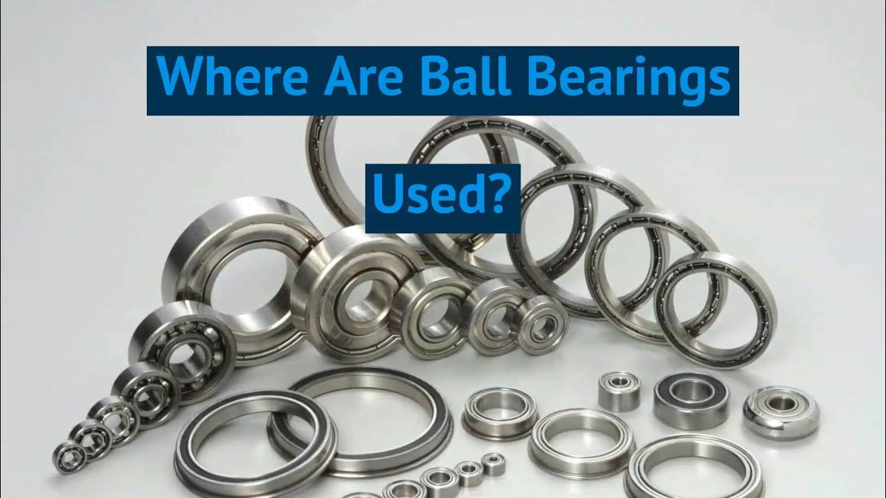 What are Ball Bearings Used For?