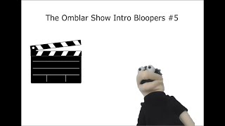 The Omblar Show Intro Bloopers #5