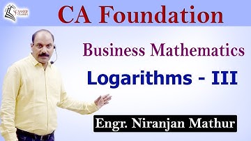 Logarithms III I Business Mathematics I CA Foundation I Engr. Niranjan Mathur I Scanner Classes