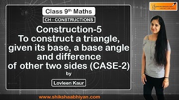 Construction 5- Construct a ▲, given its base, a base angle and difference of other 2 sides Case II
