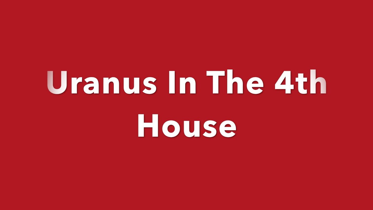 Uranus In The 4th House YouTube Uranus In The 4th House YouTube