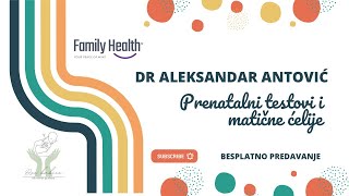 Dr Aleksandar Antović - Prenatalni Testovi I Matične Ćelije