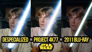 Despecialized vs Project 4K77 vs Star Wars Official 2011 BluRay