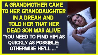 Grandmother came to her granddaughter in dream and told her that her dead son was alive. Audio story
