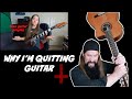 Why I'm Quitting Guitar