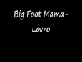 Big foot mama lovro  lyrics 
