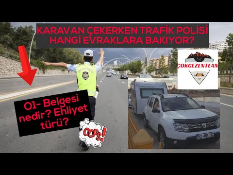 POLIS KARAVAN ÇEKERKEN DURDURURSA NE SORAR? KARAVAN İÇİN GEREKLİ RESMİ EVRAKLAR