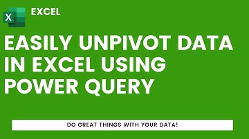 Easily Unpivot Your Data in Excel Using Power Query