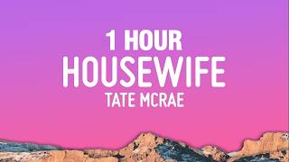 [1 HOUR] Tate McRae - Housewife (Lyrics)