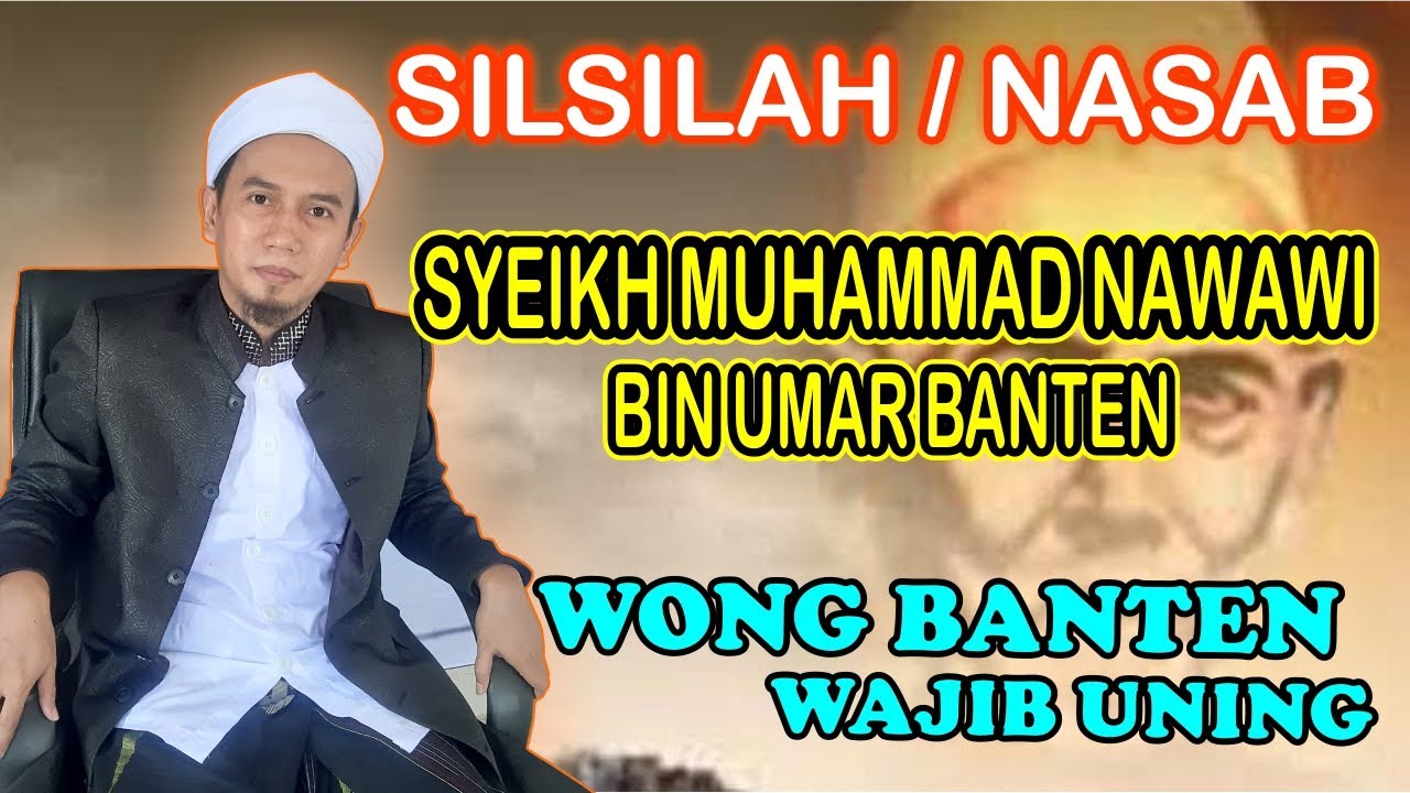 SILSILAH / NASAB SYEIKH MUHAMMAD NAWAWI BIN UMAR BANTEN ( KH.M.ROMLI IBNU ARKIN AL- FASAANIE )