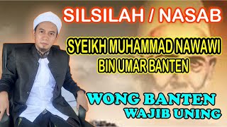 SILSILAH / NASAB SYEIKH MUHAMMAD NAWAWI BIN UMAR BANTEN ( KH.M.ROMLI IBNU ARKIN AL- FASAANIE )