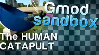 The Human Catapult - Gmod Sandbox