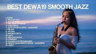 Kompilasi Best Song Dewa 19 Smooth Jazz Cover dewa19 dewa  Pupus Kangen Roman Picisan