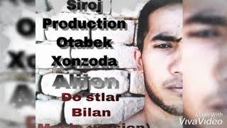 Siroj Production & Otabek Xonzoda & Aliyjon - Do'stlar bilan (Music version)