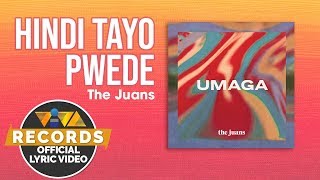 Video thumbnail of "Hindi Tayo Pwede - The Juans [Official Lyric Video]"