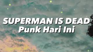 Superman Is Dead - Punk Hari Ini (Lirik)