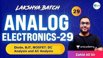 Analog Electronics - 29 (Diode, BJT, MOSFET: DC and AC Analysis) | L29 | Lakshya Batch | GATE 2022