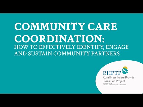 RHPTP Webinar Community Care Coordination How To Effectively Identify, Engage And Sustain Communi