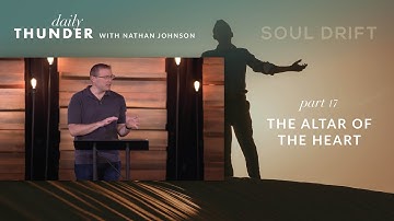 872: The Altar of the Heart // Soul Drift 17 (Nathan Johnson)