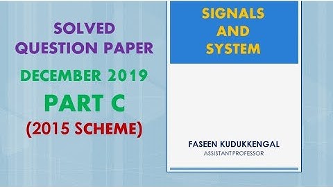 KTU SIGNALS AND SYSTEMS SOLVED PREVIOUS QUESTION PAPER - DECEMBER 2019 - PART C