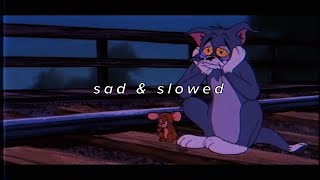 slowed songs to cry to | sad & slowed music