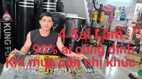 4 Sai Lầm hay mắc phải khi mua côn nhị khúc