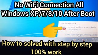 No WiFi Connection All Windows XP/7/8/10 After Boot Wifi Not Working How to solved Full Process