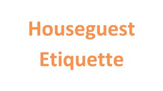 Houseguest Etiquette: 25 Rules on How to Be a Good Overnight Guest