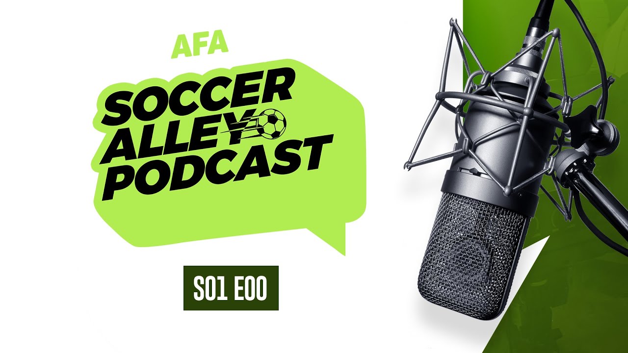 Introduction to AFA Soccer Alley Podcast Ep. 00