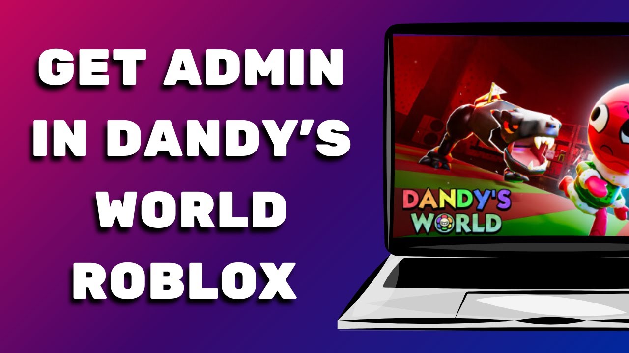 How To Get ADMIN In Dandy’s World Roblox 2025 (Easy Guide) - YouTube