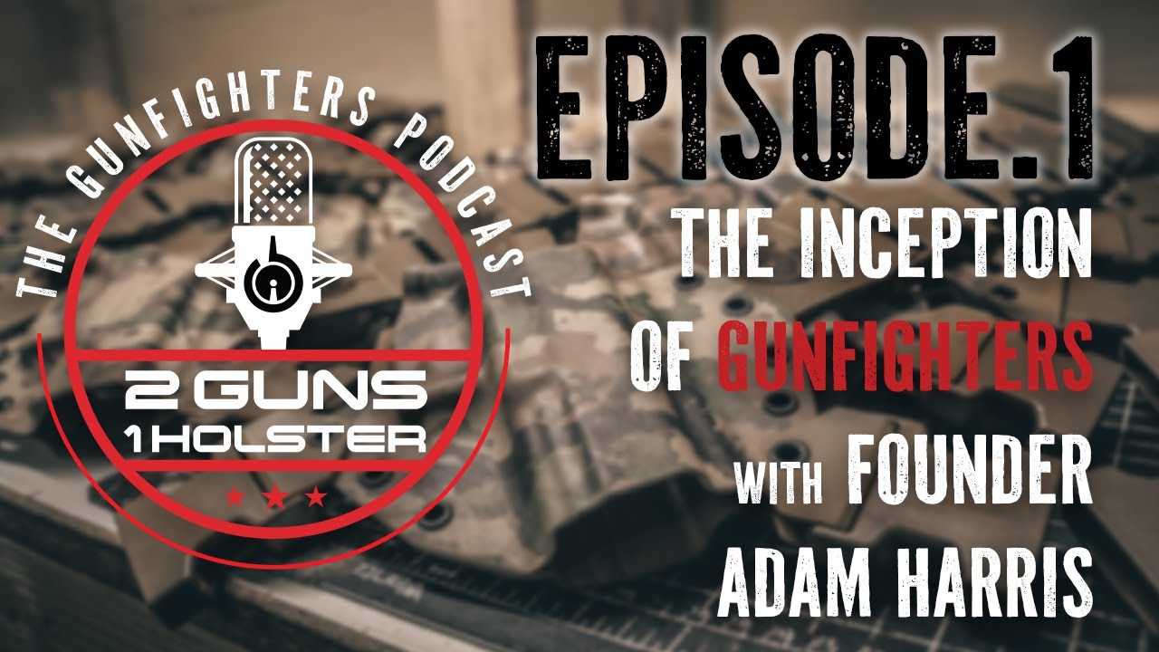 2 Guns 1 Holster | Ep. 1 | The Inception of Gunfighters with founder Adam Harris